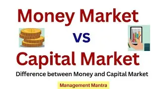 Money Market vs Capital Market | Distinguish between Money Market and Capital Market