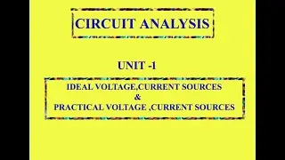 Circuit Analysis | Ideal Voltage,Current sources & Practical Voltage,Current Sources | Lecture 3