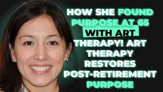 How She Found Purpose at 65 With Art Therapy!