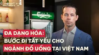 Bước đi tất yếu cho ngành đồ uống tại Việt Nam - Jacob Aarup-Andersen, Group CEO, Carlsberg