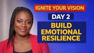 Building Emotional Resilience in Teens. Ignite Your Vision day2