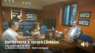 Entrevista a Javier Lambán | 03/09/2019 | La Rebotica | Cadena SER - Radio Zaragoza