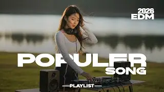 BEST EDM SONGS 2026 🎧🔥|| MOST POPULAR EDM MUSIC PLAYLIST &mdash; EDM MIX PLAYLIST POPULAR SONGS 2026 💗🎧