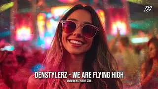 DenStylerz - We Are Flying High | Hands Up 2025