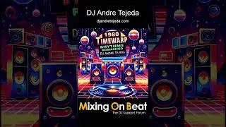 1980 TimeWarp: Rhythms Reimagined [Part 4] (Rapid Mix Fire Megamix Promo) mixed by DJ Andre Tejeda