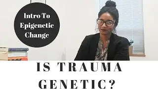Inherited Trauma: Can Trauma Be Genetic? Psychotherapy Crash Course