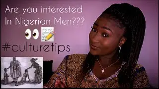 EXPECTATIONS WHEN DATING OR MARRYING NIGERIAN MEN |CULTURE & FAMILY TIPS!!!| 👀📝🇳🇬
