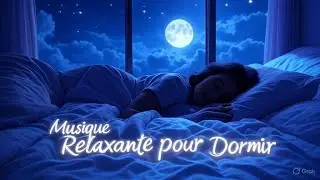 🌙 Musique Relaxante pour Dormir Profond&eacute;ment  Sons Apaisants pour le Sommeil