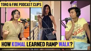 How Komal Learned Modelling Cat Walk? | How To Pose For Shoots | Torq & Fire Podcast Clips