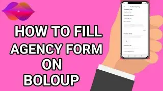 How to Fill Agency Form on Boloup