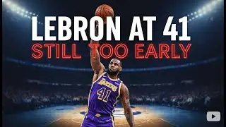 LeBron at 41 Why Retirement Talk Is Still Too Ear