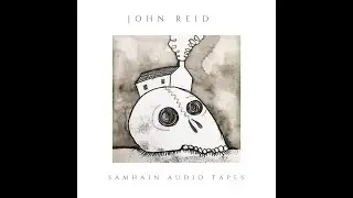 John Reid - Samhain Audio Tapes