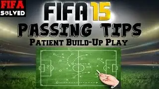 FIFA 15 Passing Tips | Patient Build-Up Play Tutorial