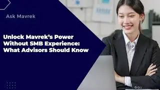 Unlock Mavrek&rsquo;s Power Without SMB Experience: What Advisors Should Know
