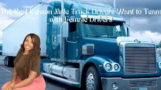 The Real Reason Male Truck Drivers Want to Team with Female Truck Drivers | Love and Trucking❗️ 🚚