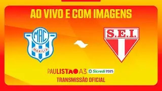 JOGO COMPLETO: MARÍLIA X ITAPIRENSE | RODADA 2 | PAULISTÃO A3 SICREDI 2025
