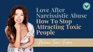 Love After Narcissistic Abuse – How To Stop Attracting Toxic People