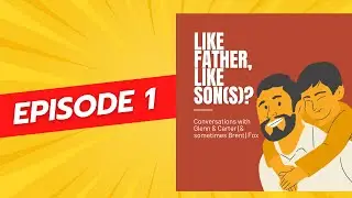 Episode 1 &ndash; Meet Glenn and Carter Fox: Stories, Laughs, and Lessons