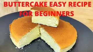 BUTTERCAKE RECIPE EASY FOR BEGINNERS || EASY BUTTER CAKE RECIPE