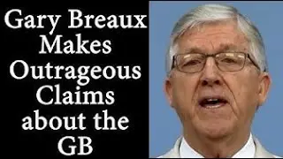 Gary Breaux stellt ungeheuerliche Behauptungen &uuml;ber die Leitende K&ouml;rperschaft auf!
