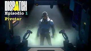Pivotar | Dispatch - Episodio 1