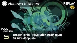 Hasawa Kraenes | DragonForce - Revolution Deathsquad [Legend] +HR 97.67% FC #4 463pp