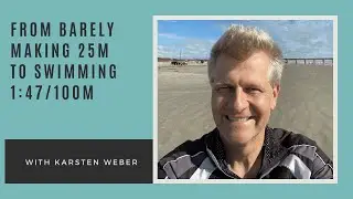 From Barely Making 25m To Swimming 1:47/100m with Karsten Weber