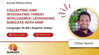 Collecting and Integrating Threat Intelligence: Leveraging Suricata with MISP with Cleber Soares