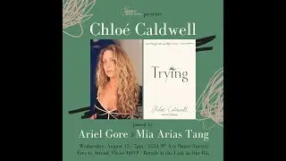 Chlo&eacute; Caldwell with Ariel Gore and Mia Arias Tsang: Trying