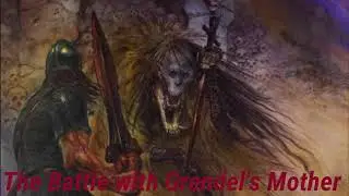 Beowulf Part 5: The Battle with Grendel's Mother
