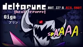 Deltarune: The Other Puppet - GIGA プリン BUT ITS BIG SHOT [[VERSION 2]]