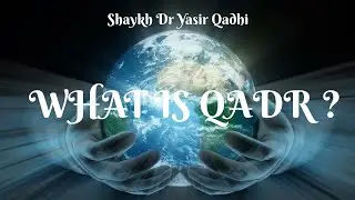What is Qadr predestination? | Shaykh Dr Yasir Qadhi | Predestination in Islam