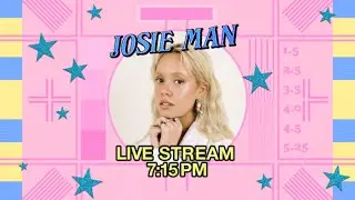 Josie Man - Live Stream