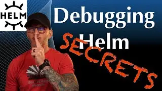 How to debug helm charts in 3 minutes