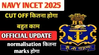 Navy INCET 2025 OFFICIAL CUT OFF इतना Low || ALL TRADE CUT OFF || NORMALISATION से कितना नंबर बढेगा 