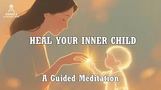 Heal Your Inner Child: A Guided Meditation to Repair Past Wounds & Find Wholeness