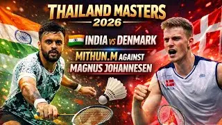 MITHUN MANJUNATH 🇮🇳 vs MAGNUS JOHANNESEN 🇩🇰 | THAILAND MASTERS 2026 | SUPER 300 🏸