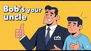 Bobs Your Uncle