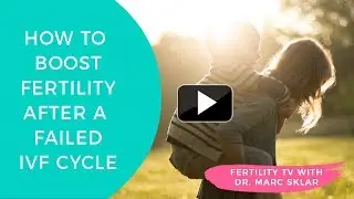 How to boost your fertility after a failed IVF cycle