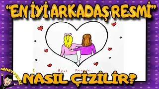 En İyi Arkadaş Resmi Nasıl Çizilir? - İyi Arkadaş Çizimleri 🎨💖