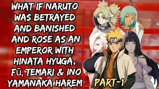 What If Naruto Was Betrayed and Banished and Rose as an Emperor with Hinata, Fū, Temari & Ino/Part 1