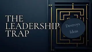 Ep.45-The Leadership Trap That Destroys New Ideas Before They Start