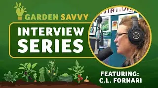Garden Savvy Interviews: C.L. Fornari, The Garden Lady