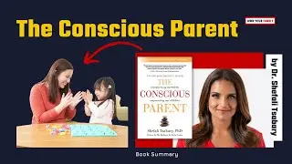 The Conscious Parent by Dr. Shefali Tsabary