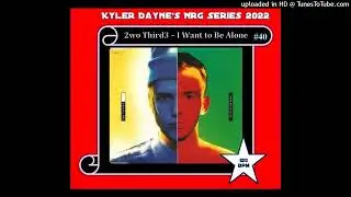 2wo Third3 - I Want to Be Alone (Kyler Dayne's X Edit) 125