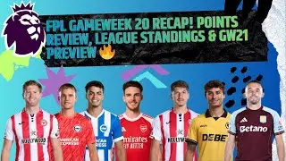 FPL Gameweek 20 Recap! Points Review, League Standings & GW21 Preview 🔥