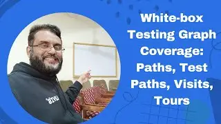 White-box Testing: Paths, Test Paths, and Tours Explained - Graph-Based Testing Part 2