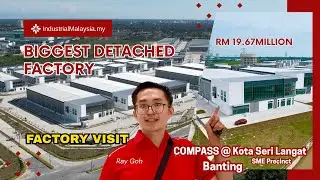 Factory Visit: RM19.67 Million Biggest Detached Factory - COMPASS @ Kota Seri Langat Banting SME