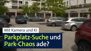 Mit Kameras und KI gegen Park-Chaos: Nie wieder Parkplatz-Suche und Wild-Parker? | Abendschau | BR24