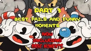 BEST FAILS AND FUNNY MOMENTS COMPILATION PART 3 [CUPHEAD]